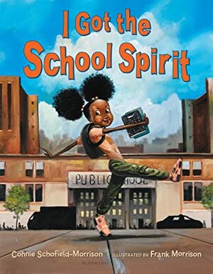 I Got the School Spirit by Frank Morrison, Connie Schofield-Morrison