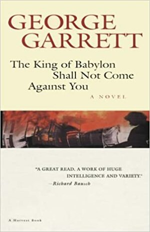 The King of Babylon Shall: Not Come Against You by George Garrett