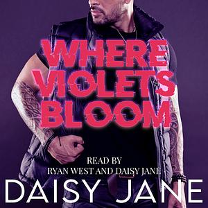 Where Violets Bloom by Daisy Jane