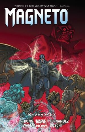 Magneto, Volume 2: Reversals by Cory Petit, David Yardin, Gabriel Hernandez Walta, Roland Boschi, Lee Loughridge, Jordie Bellaire, Cullen Bunn, Clayton Cowles, Javier Fernández, Dan Brown