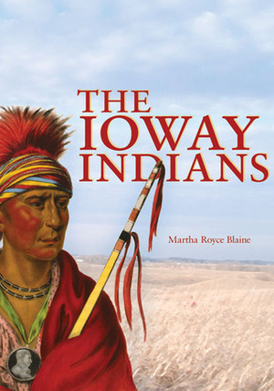 The Ioway Indians by Martha Royce Blaine