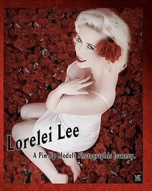 Lorelei Lee "A Pin-Up Models Photographic Journey" by Michael Enoches