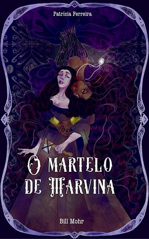 O Martelo de Marvina by Patrícia Ferreira