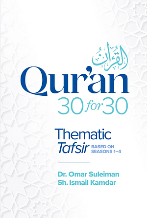 Qur'an 30 for 30: Thematic Tafsir by Sheikh Ismail Kamdar