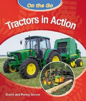 Tractors in Action by David Glover, Penny Glover