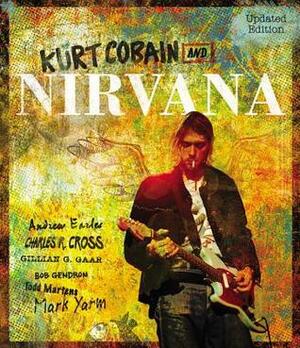 Kurt Cobain and Nirvana by Charles R. Cross