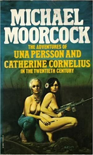 The Adventures of Una Persson and Catherine Cornelius in the Twentieth Century by Michael Moorcock