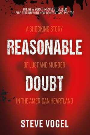 Reasonable Doubt: A Shocking Story of Lust and Murder in the American Heartland by Steve Vogel