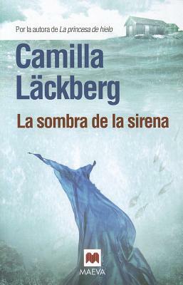 La Sombra de la Sirena = The Shadow of the Mermaid by Camilla Läckberg