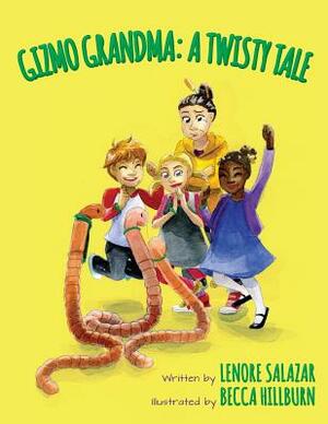 Gizmo Grandma: A Twisty Tale by Lenore Salazar
