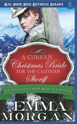 A Curious Christmas Bride for the Cautious Sheriff: Mail Order Bride Historical Romance by Emma Morgan, Pure Read