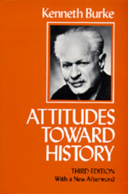 Attitudes Toward History, Third Edition by Kenneth Burke