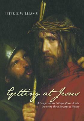 Getting at Jesus by Peter S. Williams