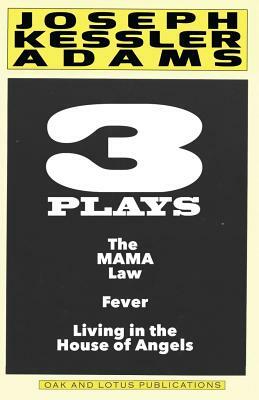 Three Plays by Joseph K. Adams: Play Anthology by Joseph Kessler Adams