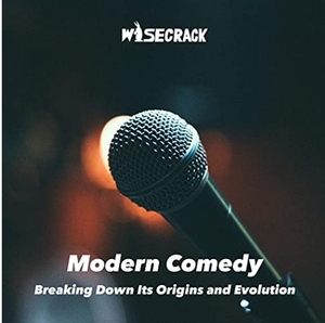 Modern Comedy  by Wisecrack