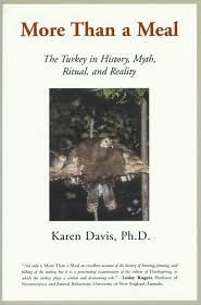 More Than a Meal: The Turkey in History, Myth, Ritual, and Reality by Karen Davis