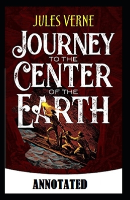 A Journey into the Center of the Earth Annotated by Jules Verne