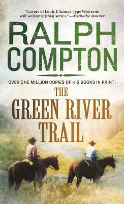 The Green River Trail: The Trail Drive, Book 13 by Ralph Compton