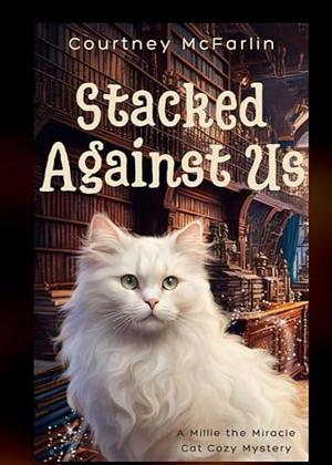 Stacked Against Us by Courtney McFarlin