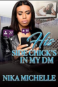 His Side Chick's In My DM by Nika Michelle