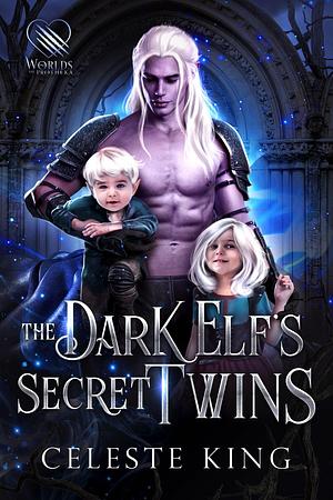 The Dark Elf's Secret Twins by Celeste King, Celeste King