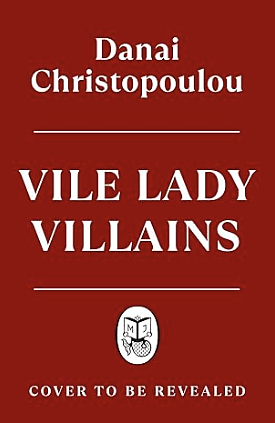 Vile Lady Villains by Danai Christopoulou