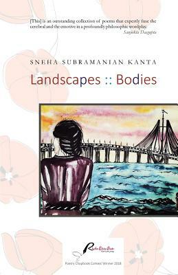 Landscapes: Bodies by Sneha Subramanian Kanta
