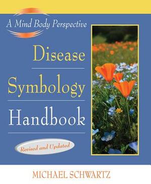 Disease Symbology Handbook: Completely Revised and Updated by Michael Schwartz