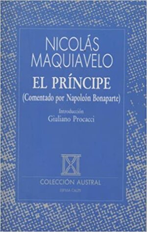 El príncipe (comentado por Napoleón Bonaparte) by Giuliano Procacci, Niccolò Machiavelli, Napoléon Bonaparte