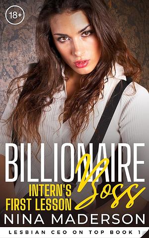 Billionaire Boss: Intern's First Lesson by Nina Maderson