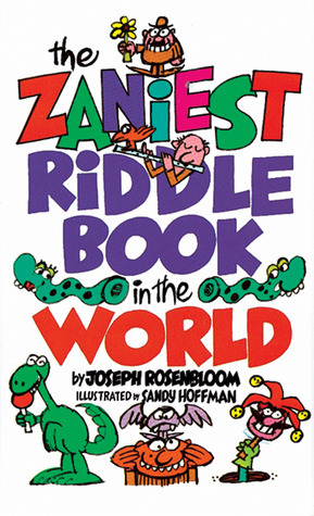 The Zaniest Riddle Book in the World by Joseph Rosenbloom