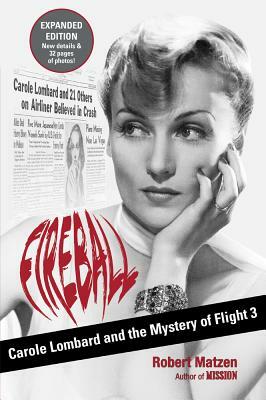 Fireball: Carole Lombard and the Mystery of Flight 3 by Robert Matzen