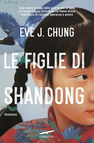 Le figlie di Shandong by Eve J. Chung