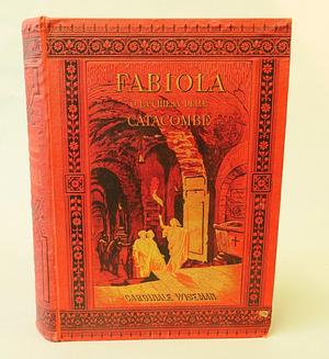 Fabiola o la chiesa delle catacombe by Nicholas Wiseman, Nicholas Wiseman