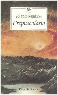 Crepuscolario by Pablo Neruda