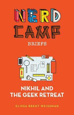 Nikhil and the Geek Retreat by Elissa Brent Weissman