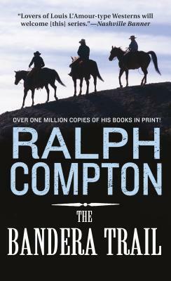 The Bandera Trail: The Trail Drive, Book 4 by Ralph Compton