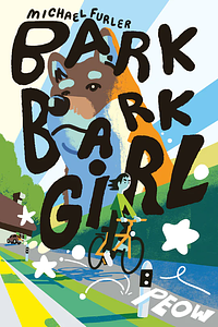 Bark Bark Girl by Michael Furler