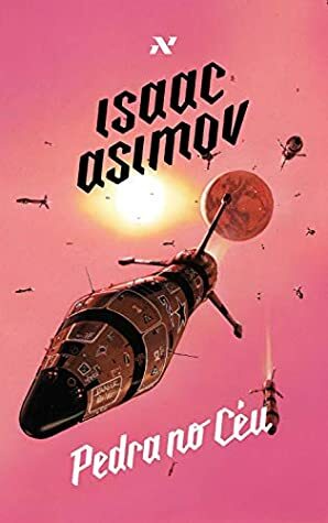 Pedra no Céu: Qualquer planeta é a Terra para aqueles que nele vive by Aline Storto Pereira, Isaac Asimov