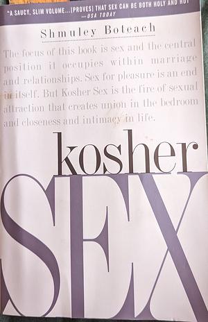 Kosher Sex: A Recipe for Passion and Intimacy by Shmuel Boteach