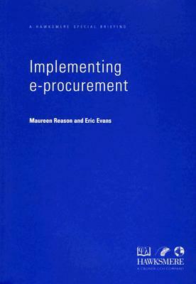 Implementing E-Procurement: A Hawksmere Special Briefing by Maureen Reason, Eric Evans