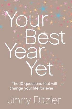 Your Best Year Yet!: A comprehensive self-improvement handbook to unlock your potential by Jinny Ditzler, Jinny Ditzler