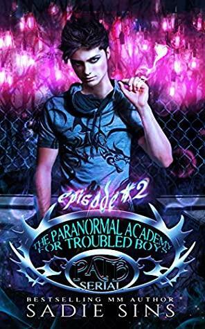 Episode #2: The Paranormal Academy for Troubled Boys by Sadie Sins