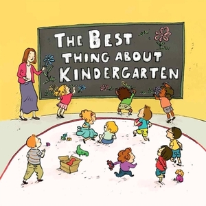 The Best Thing about Kindergarten by Jennifer Lloyd