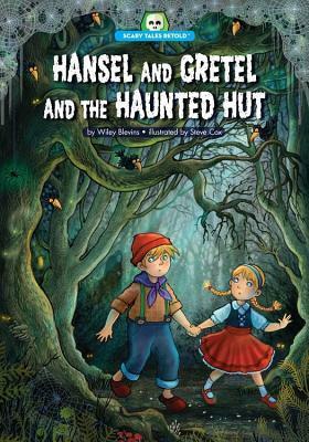 Hansel and Gretel and the Haunted Hut by Wiley Blevins, Steve Cox