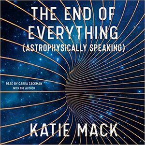 The End of Everything: by Katie Mack