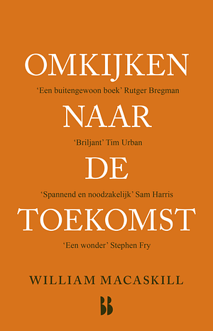 Omkijken naar de toekomst by William MacAskill