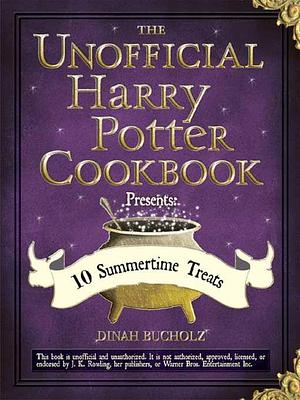 The Unofficial Harry Potter Cookbook Presents by Dinah Bucholz