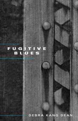 Fugitive Blues by Debra Kang Dean