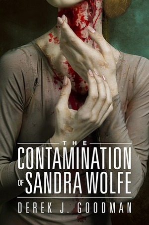 The Contamination of Sandra Wolfe by D.J. Goodman